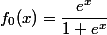 f_{0}(x)=\dfrac{e^{x}}{1+e^{x}}